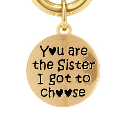 Sister I Got To Choose - Two-Tone Custom Charm Bracelet