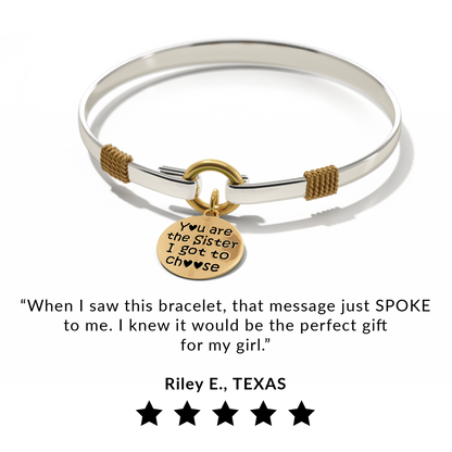 Sister I Got To Choose - Two-Tone Custom Charm Bracelet